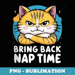 funny cat lover chill vibes bring back nap time relaxation - sublimation png file