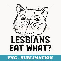 lesbians eat what, funny meme lgbt, funny cat lover - retro png sublimation digital download
