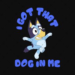 i got that dog in me bluey png, bluey back to school png, bluey bingo png, bluey friends png, bluey bingo png