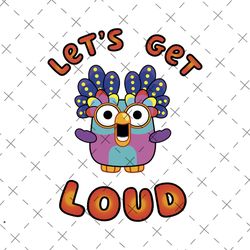 let's get loud bluey png, bingo png, bluey family png, bluey and friends png