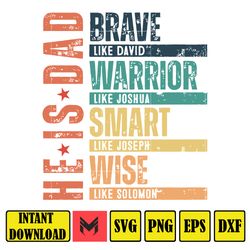 he is dad svg, brave like david svg, warrior like joshua svg, smart like joseph svg, wise like solomon svg