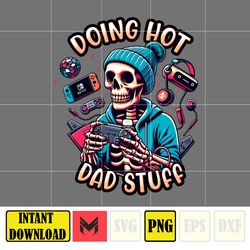 doing hot dad stuff png, skeleton dad png, beer dad bod png, funny skeleton doing dad shit, trendy father's day png.