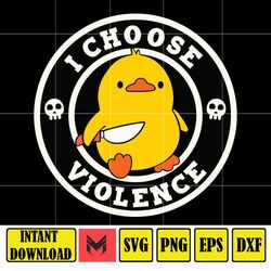 i choose violence funny duck svg, the choice is yours svg, funny duck lover svg, duck mom premium svg
