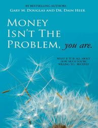 money isnt the problem you are what if gary m douglas