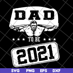 dad to be 2021 svg, png, dxf, eps digital file ftd19052101