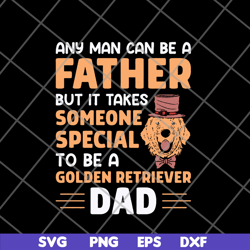 any man can be a father svg, png, dxf, eps digital file ftd20052117