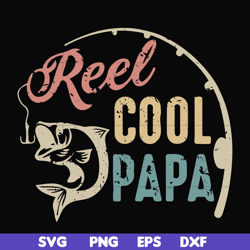 reel cool papa svg, png, dxf, eps, digital file ftd21