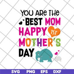 you are the best mom svg, mother's day svg, eps, png, dxf digital file mtd02042126