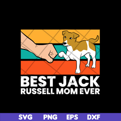 best jack russel mom ever svg, mother's day svg, eps, png, dxf digital file mtd03042107