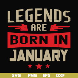 Legends are born in january svg, birthday svg, png, dxf, eps digital file BD0137
