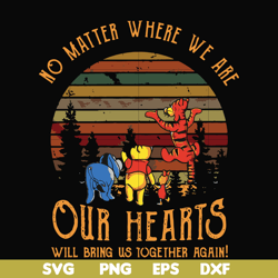 no matter where we are our hearts will bring us together again svg, png, dxf, eps file fn000196