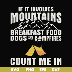 if it involves mountains breakfast food dogs and campfires count me in svg, png, dxf, eps file fn000258