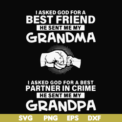 i asked god for a best friend he sent me my grandma i asked god for a best partner in crime he sent me my grandpa svg, p
