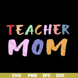 teacher mom svg, mother's day svg, eps, png, dxf digital file mtd02042120