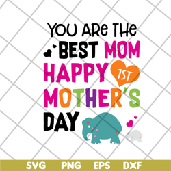 you are the best mom svg, mother's day svg, eps, png, dxf digital file mtd02042126