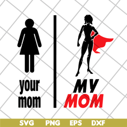 your mom, my mom svg, mother's day svg, eps, png, dxf digital file mtd02042128