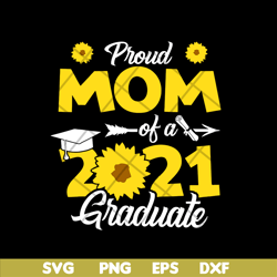 proud mom of a 2021 graduate svg, mother's day svg, eps, png, dxf digital file mtd03042109