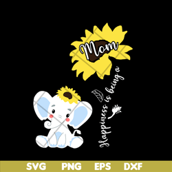 happiess is being a mom svg, mother's day svg, eps, png, dxf digital file mtd03042110