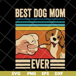 vintage best dog mom ever svg, mother's day svg, eps, png, dxf digital file mtd03042119