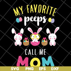 my favorite peeps call mom svg, mother's day svg, eps, png, dxf digital file mtd03042124