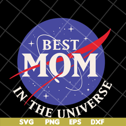 best mom in the universe svg, mother's day svg, eps, png, dxf digital file mtd04042108