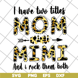 i have two titles mom mimi svg, Mother's day svg, eps, png, dxf digital file MTD10042113
