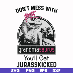 don't mess with grandmasaurus you'll get jurasskicked svg, png, dxf, eps file fn000700