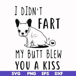 i didn't fart my butt blew you a kiss svg, png, dxf, eps file fn000705