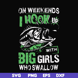 on weekends i hook up with big girls who swallow svg, png, dxf, eps file fn000727