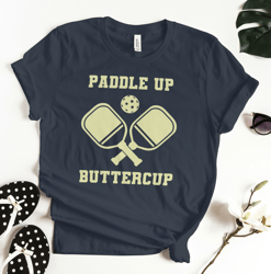 paddle up buttercup tshirt