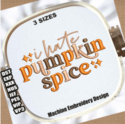 i hate pumpkin spice embroidery designs | pumpkin spice embroidery patterns | pumpkin fall embroidery files download