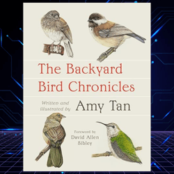 The Backyard Bird Chronicles by Amy Tan