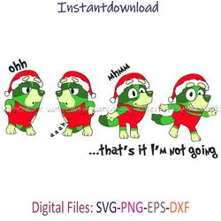 thats it im not going svg, ooh ahh thats it im not going, blue dog christmas svg, instantdownload, png for shirt, cricut