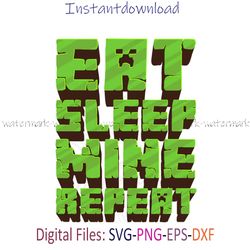 eat sleep mine repeat svg , gamer svg , minecraft t-shirt svg , eat sleep mine svg png eps dxf files, instantdownload