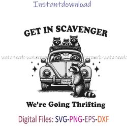 get in scavenger we're going thrifting raccoons on a road trip for thrifting, cricut designs, instantdownload