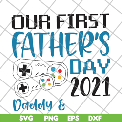 our fisrt father's day svg, png, dxf, eps digital file ftd26052111