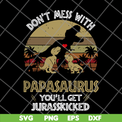 don't mess with papasaurus svg, png, dxf, eps digital file ftd26052117