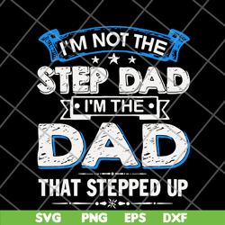 i'm not the step dad svg, png, dxf, eps digital file ftd27052103