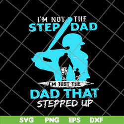 im not the step dad svg, png, dxf, eps digital file ftd27052106