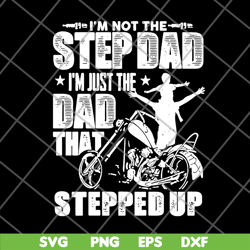 i'm not the step dad svg, png, dxf, eps digital file ftd27052108