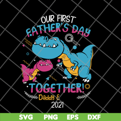 our fisrt father's day svg, png, dxf, eps digital file ftd27052111