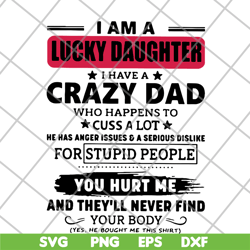 i am a lucky daughter i have a crazy dad who svg, png, dxf, eps digital file ftd27052117