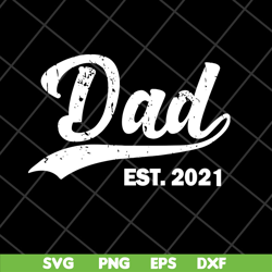 dad est 2021 svg, fathers day svg, png, dxf, eps digital file ftd2804204