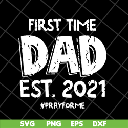 first time dad est 2021 svg, fathers day svg, png, dxf, eps digital file ftd2804208