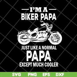 i'm a biker papa svg, fathers day svg, png, dxf, eps digital file ftd28042111