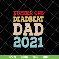 number one deadbeat dad 2021 svg, fathers day svg, png, dxf, eps digital file ftd28042114