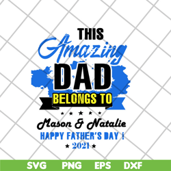 this amazing dad belongs svg, fathers day svg, png, dxf, eps digital file ftd28042120