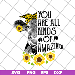 you are all kinds svg, mother's day svg, eps, png, dxf digital file mtd03042101