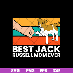 best jack russel mom ever svg, mother's day svg, eps, png, dxf digital file mtd03042107