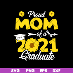 proud mom of a 2021 graduate svg, mother's day svg, eps, png, dxf digital file mtd03042109